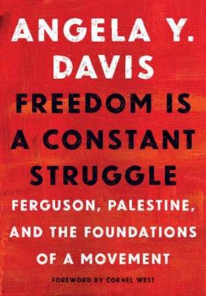 Freedom Is a Constant Struggle de Angela Y Davis