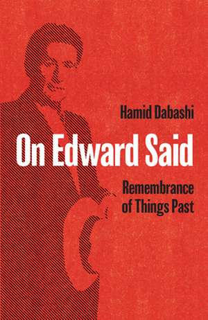 On Edward Said: Remembrance of Things Past de Hamid Dabashi