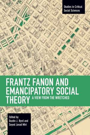 Frantz Fanon and Emancipatory Theory de Dustin J Byrd