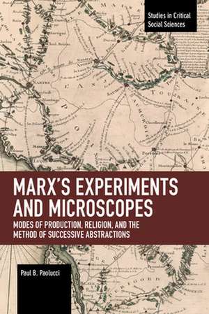 Marx's Experiments and Microscopes de Paul B. Paolucci