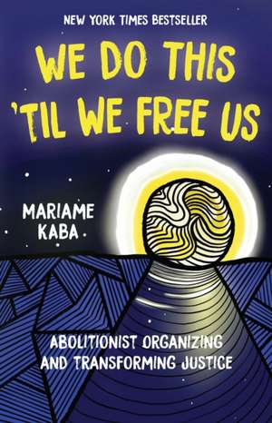 We Do This 'Til We Free Us de Mariame Kaba