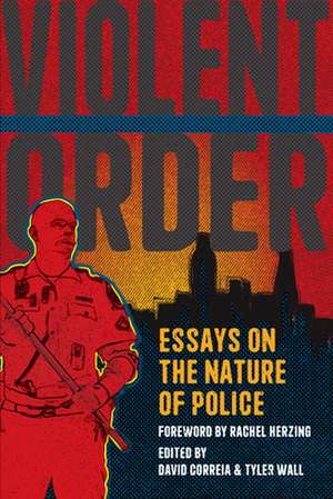 Violent Order: Essays on the Nature of Police de Tyler Wall