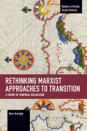 Rethinking Marxist Approaches to Transition de Onur Acaroglu