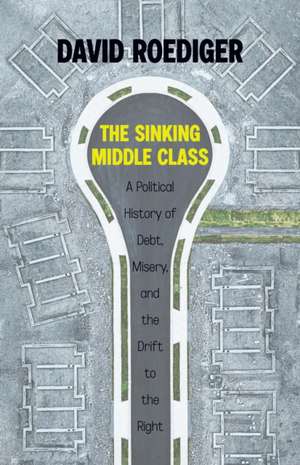 The Sinking Middle Class de David Roediger