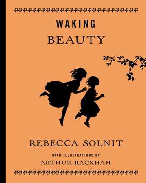 Waking Beauty de Rebecca Solnit