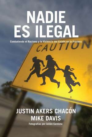 Nadie Es Ilegal de Justin Akers Chacón