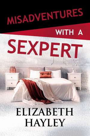 Misadventures with a Sexpert de Elizabeth Hayley