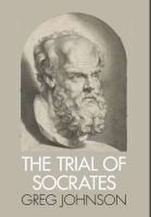 The Trial of Socrates de Greg Johnson