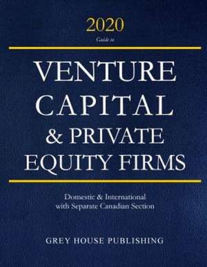 Guide to Venture Capital & Private Equity Firms, 2020 de Laura Mars