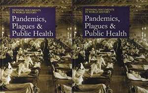 Defining Documents in World History: Plagues, Pandemics, and Public Health de Salem Press