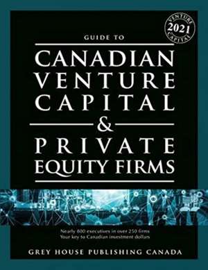 Canadian Venture Capital & Private Equity Firms, 2021 de Grey House Canada