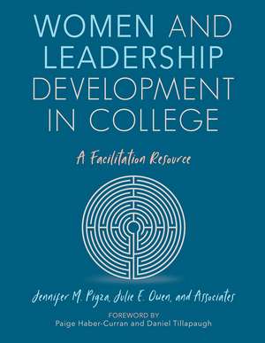 Women and Leadership Development in College: A Facilitation Resource de Jennifer M. Pigza