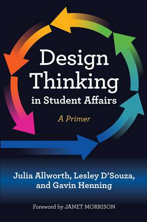 Design Thinking in Student Affairs: A Primer de Julia Allworth