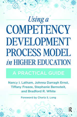 Using a Competency Development Process Model in Higher Education: A Practical Guide de Nancy Latham