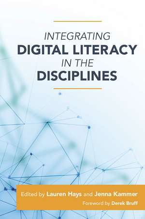 Integrating Digital Literacy in the Disciplines de Lauren Hays