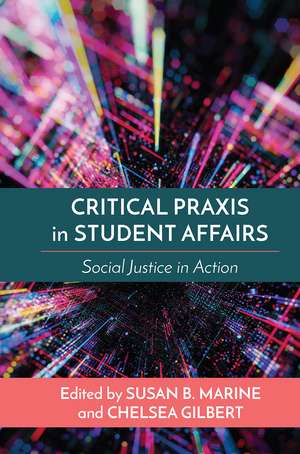 Critical Praxis in Student Affairs: Social Justice in Action de Susan B. Marine