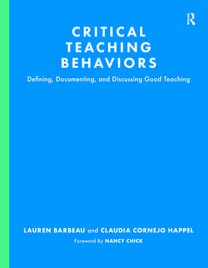 Critical Teaching Behaviors: Defining, Documenting, and Discussing Good Teaching de Lauren Barbeau