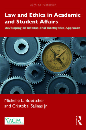 Law and Ethics in Academic and Student Affairs: Developing an Institutional Intelligence Approach de Michelle L. Boettcher