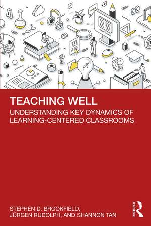 Teaching Well: Understanding Key Dynamics of Learning-Centered Classrooms de Stephen D. Brookfield