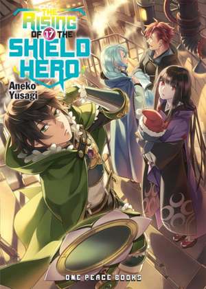 The Rising of the Shield Hero Volume 17: Light Novel de Aneko Yusagi