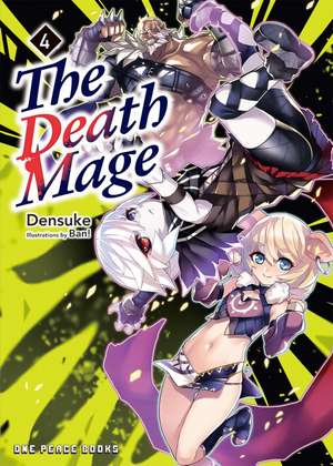 The Death Mage Volume 4: Light Novel de Densuke