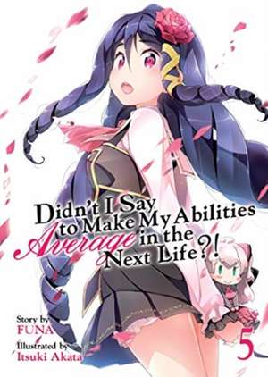 Didn't I Say to Make My Abilities Average in the Next Life?! (Light Novel) Vol. 5 de Funa