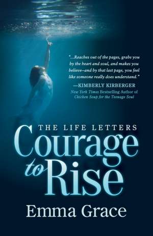 The Life Letters, Courage to Rise de Emma Grace