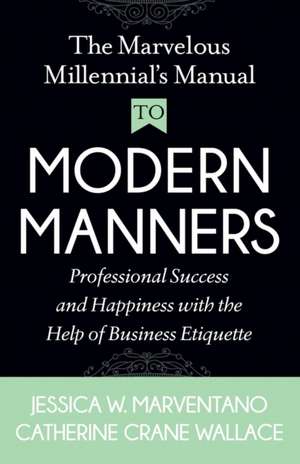 The Marvelous Millennial's Manual to Modern Manners de Catherine CraneWallace