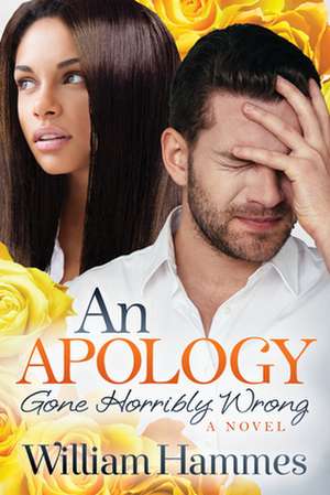 An Apology Gone Horribly Wrong de William Hammes