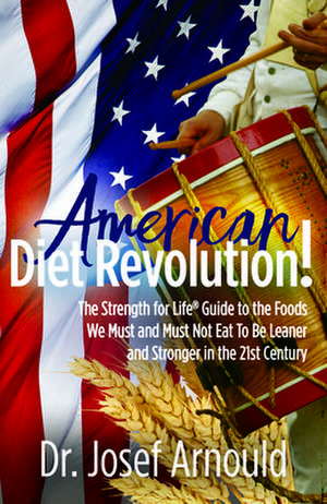 American Diet Revolution! de Dr. Josef Arnould