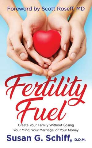Fertility Fuel de D. O. M. Susan G. Schiff