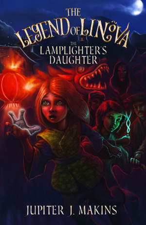 The Legend of Linova: The Lamplighter's Daughter de Jupiter J. Makins