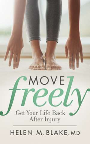 Move Freely de MD Helen M. Blake