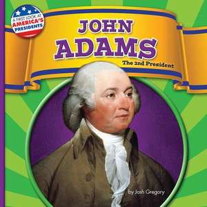 John Adams: The 2nd President de Josh Gregory