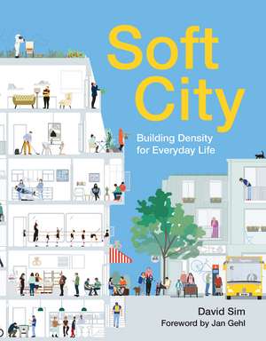 Soft City: Building Density for Everyday Life de David Sim