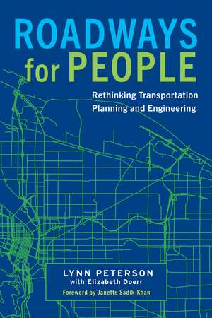 Roadways for People: Rethinking Transportation Planning and Engineering de Lynn Peterson