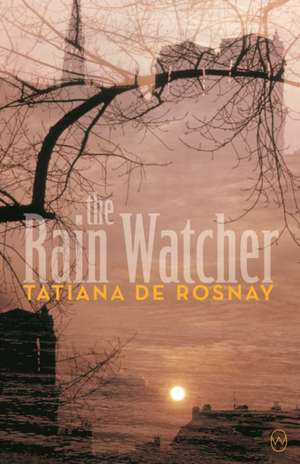 The Rain Watcher de Tatiana de Rosnay