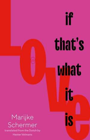 Love, If That's What It Is de Marijke Schermer