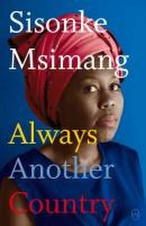 Always Another Country de Sisonke Msimang