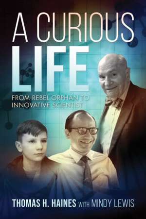 A Curious Life: From Rebel Orphan to Innovative Scientist de Thomas H. Haines