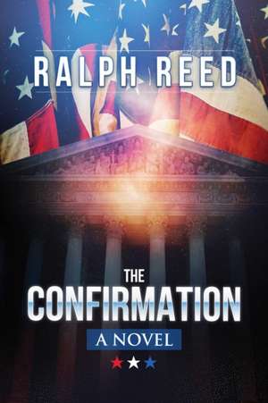 The Confirmation: A Novel de Ralph Reed