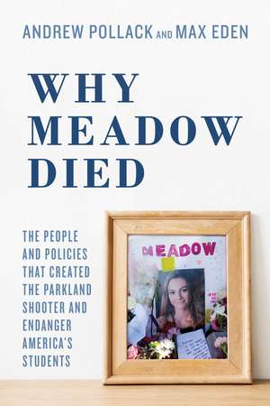 Why Meadow Died: The People and Policies That Created The Parkland Shooter and Endanger America's Students de Andrew Pollack