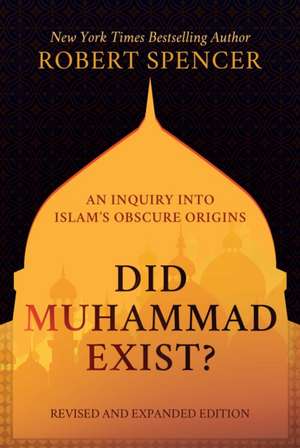 Did Muhammad Exist? de Robert Spencer