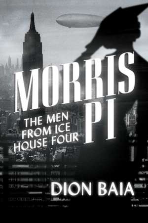 Morris Pi: The Men from Ice House Four de Dion Baia