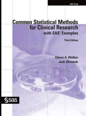 Common Statistical Methods for Clinical Research with SAS Examples, Third Edition de Glenn A. Walker