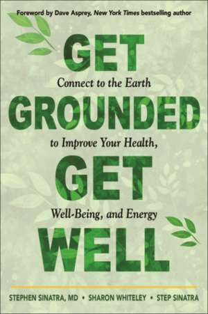 Get Grounded, Get Well de Stephen T Sinatra