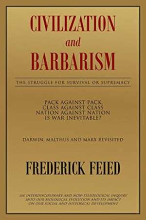 Civilization and Barbarism de Frederick Feied