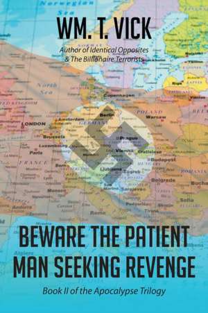 Beware the Patient Man Seeking Revenge de Wm. T. Vick