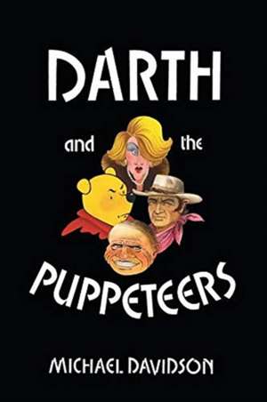 Darth and the Puppeteers de Michael Davidson