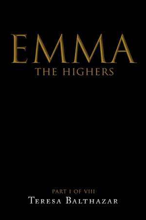 Emma, The Highers Part I of VIII de Teresa Balthazar